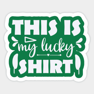 This is my lucky shirt Sticker